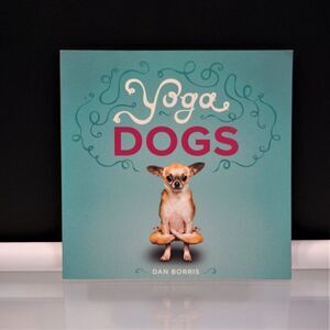 Yoga Dogs By Dan Borris 2011 Paper Back Dog Photography